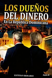 “Los Dueños del Dinero en RD”: una obra que desnuda las estructuras del poder económico