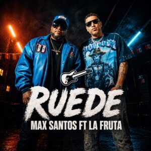 Max Santos y La Fruta presentan “Ruede”, una innovadora fusión de ritmos urbanos con el sabor de la bachata